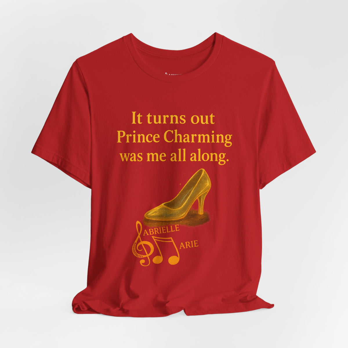 Princess Empowerment Tee - "It turns out Prince Charming was me all along"