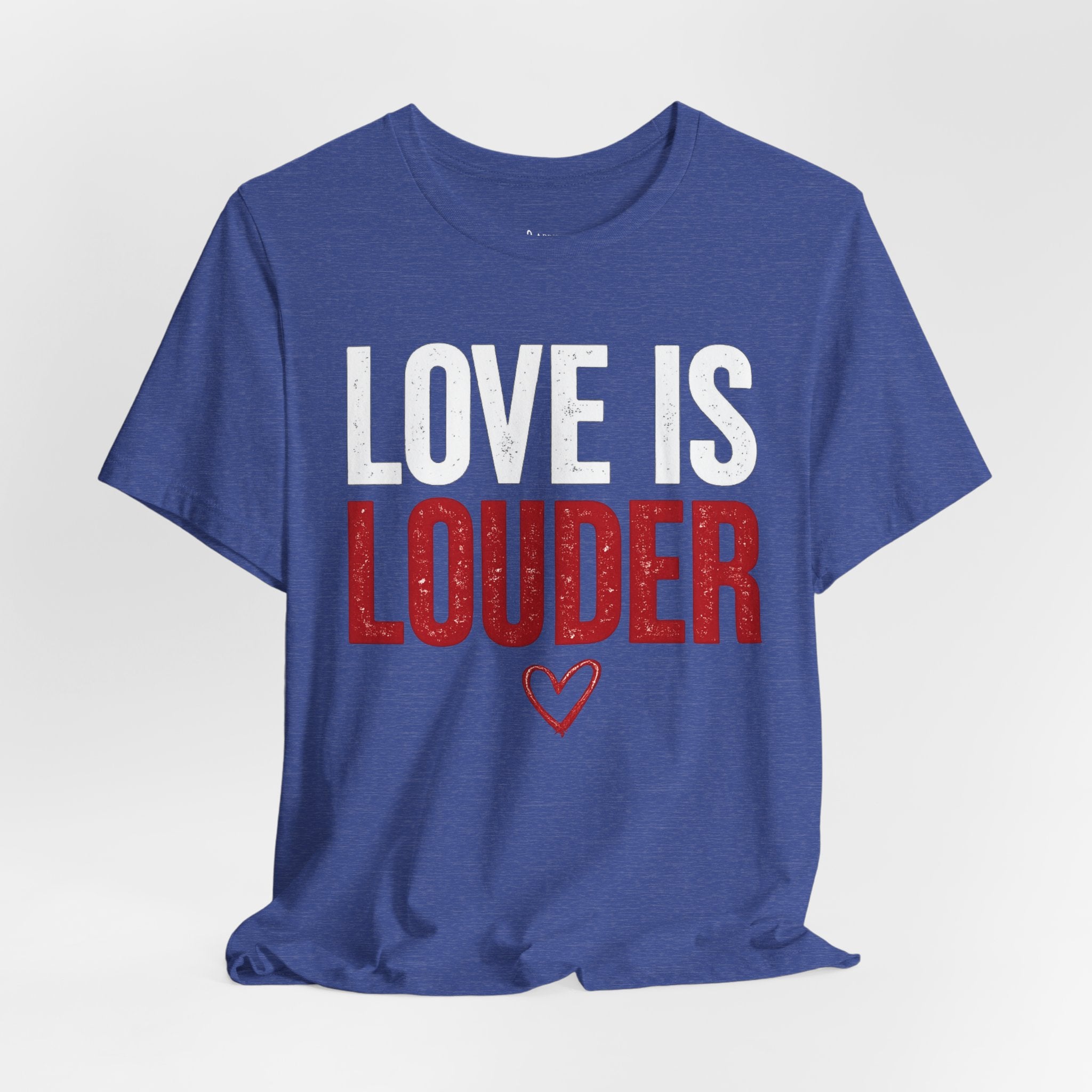 Love Is Louder T-Shirt — Inspirational Pride Tee with Heart Graphic