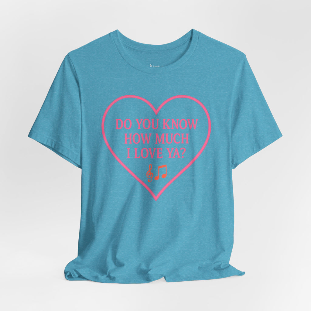Do You Know How Much I Love Ya? Tee — Pink Heart Valentine T-Shirt