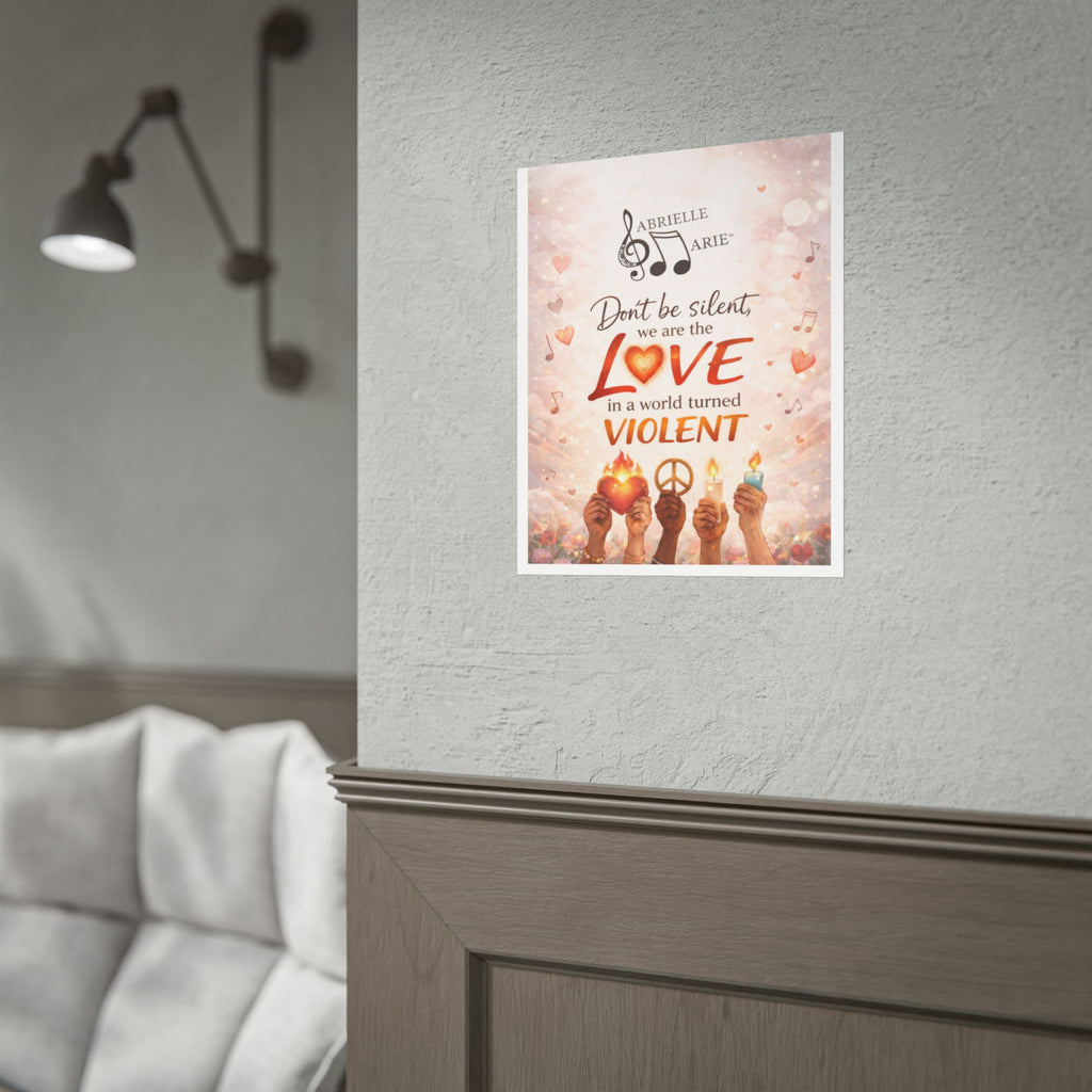 Rolled Poster — “Don’t Be Silent, We Are the Love” Inspirational Peace Wall Art