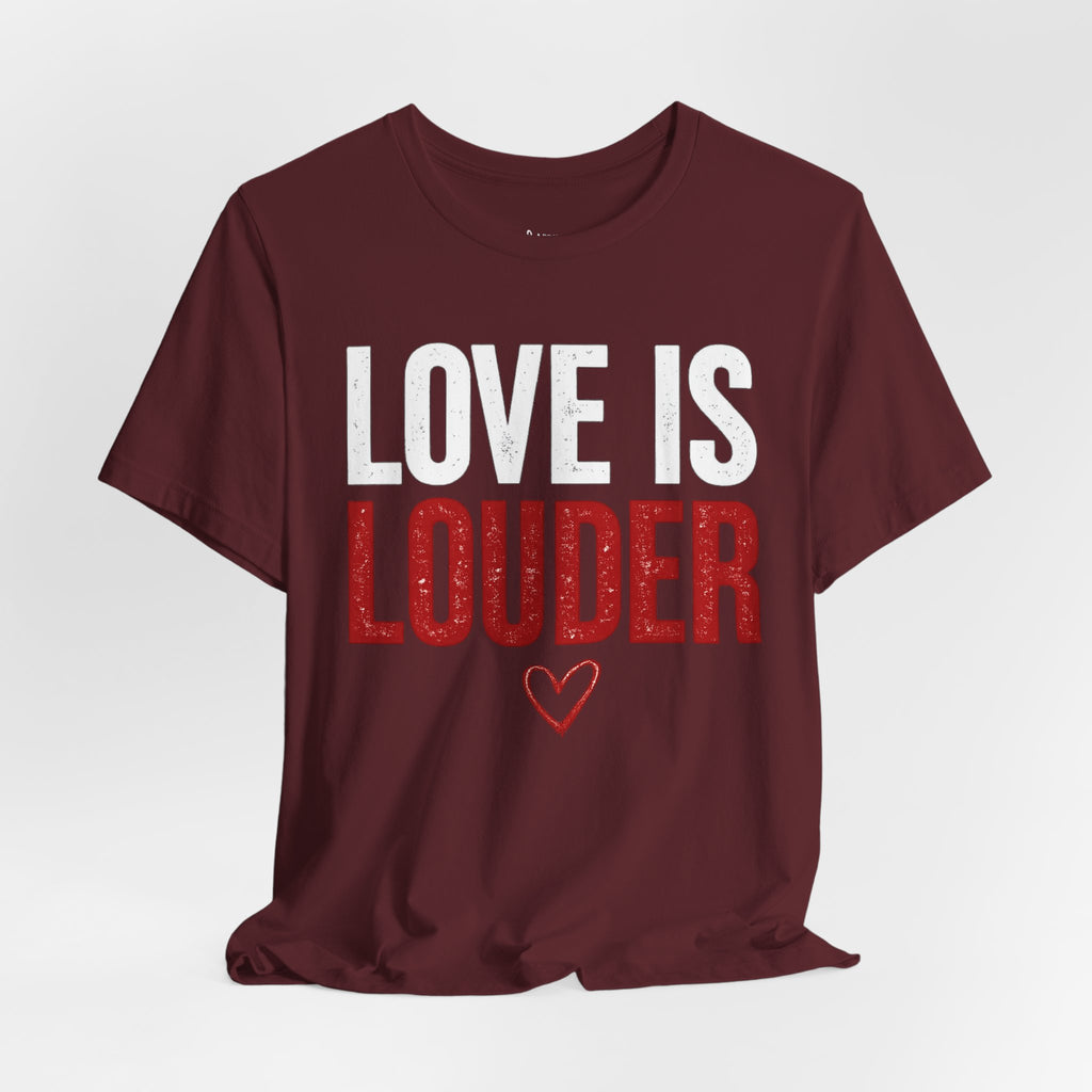 Love Is Louder T-Shirt — Inspirational Pride Tee with Heart Graphic