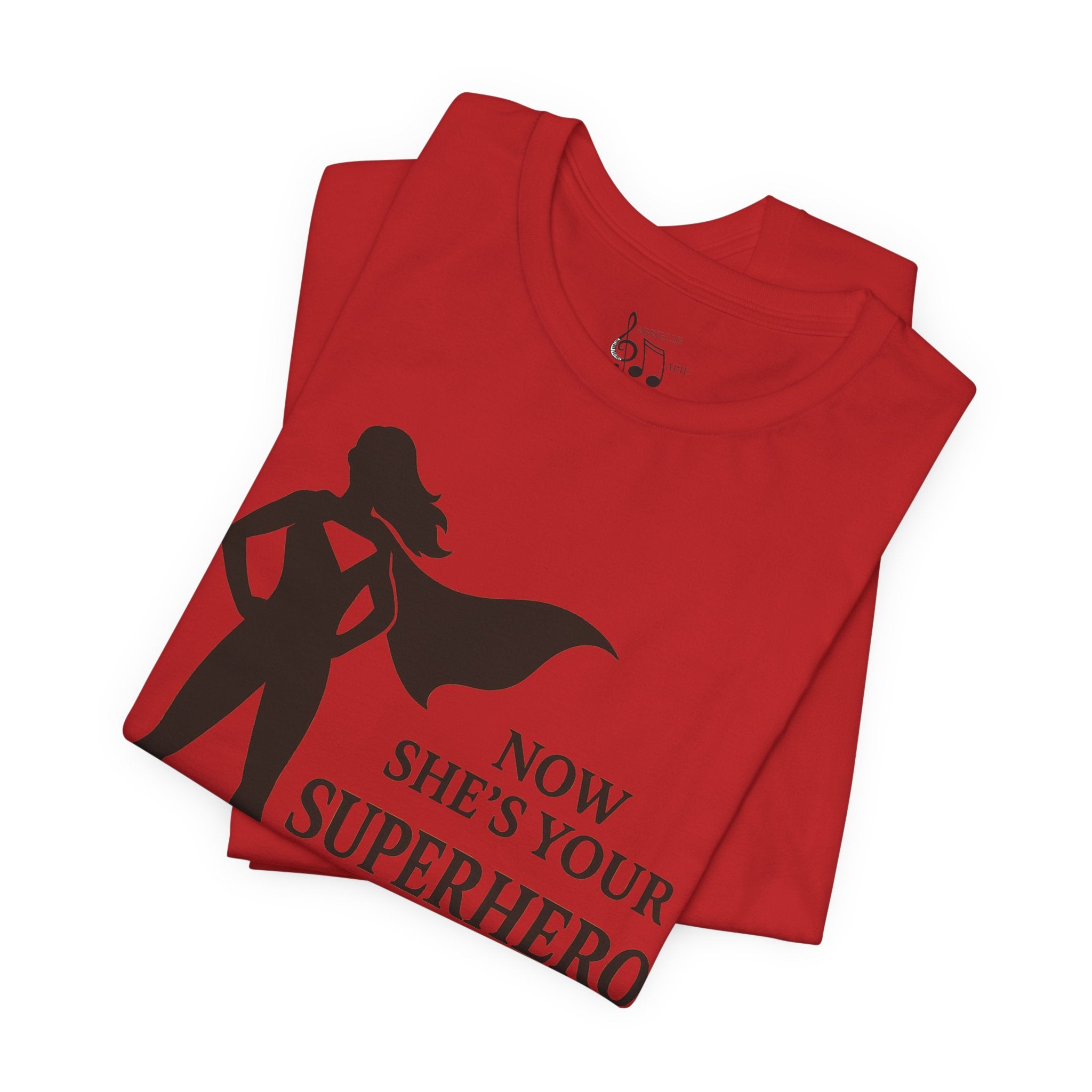 Now She's Your Superhero T-Shirt — Personalized Mom/Teacher Appreciation Tee
