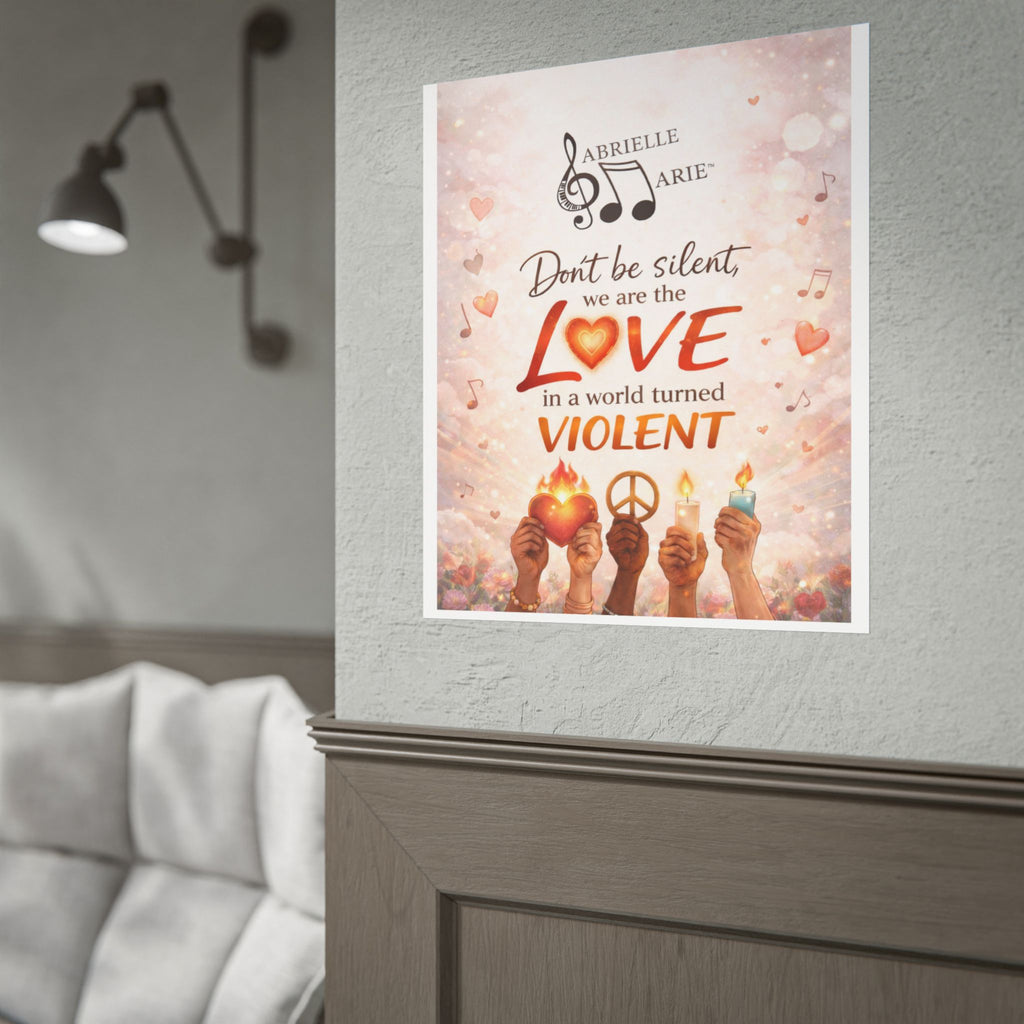 Rolled Poster — “Don’t Be Silent, We Are the Love” Inspirational Peace Wall Art