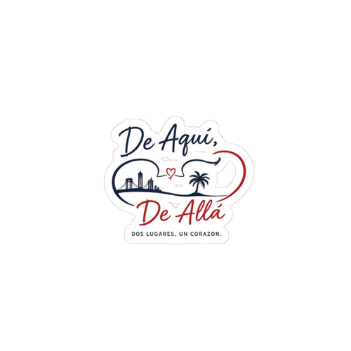 De Aquí, De Allá Kiss-Cut Sticker — Two Places One Heart Spanish Travel Vinyl Decal