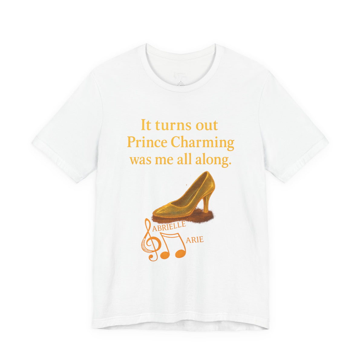 Princess Empowerment Tee - "It turns out Prince Charming was me all along"