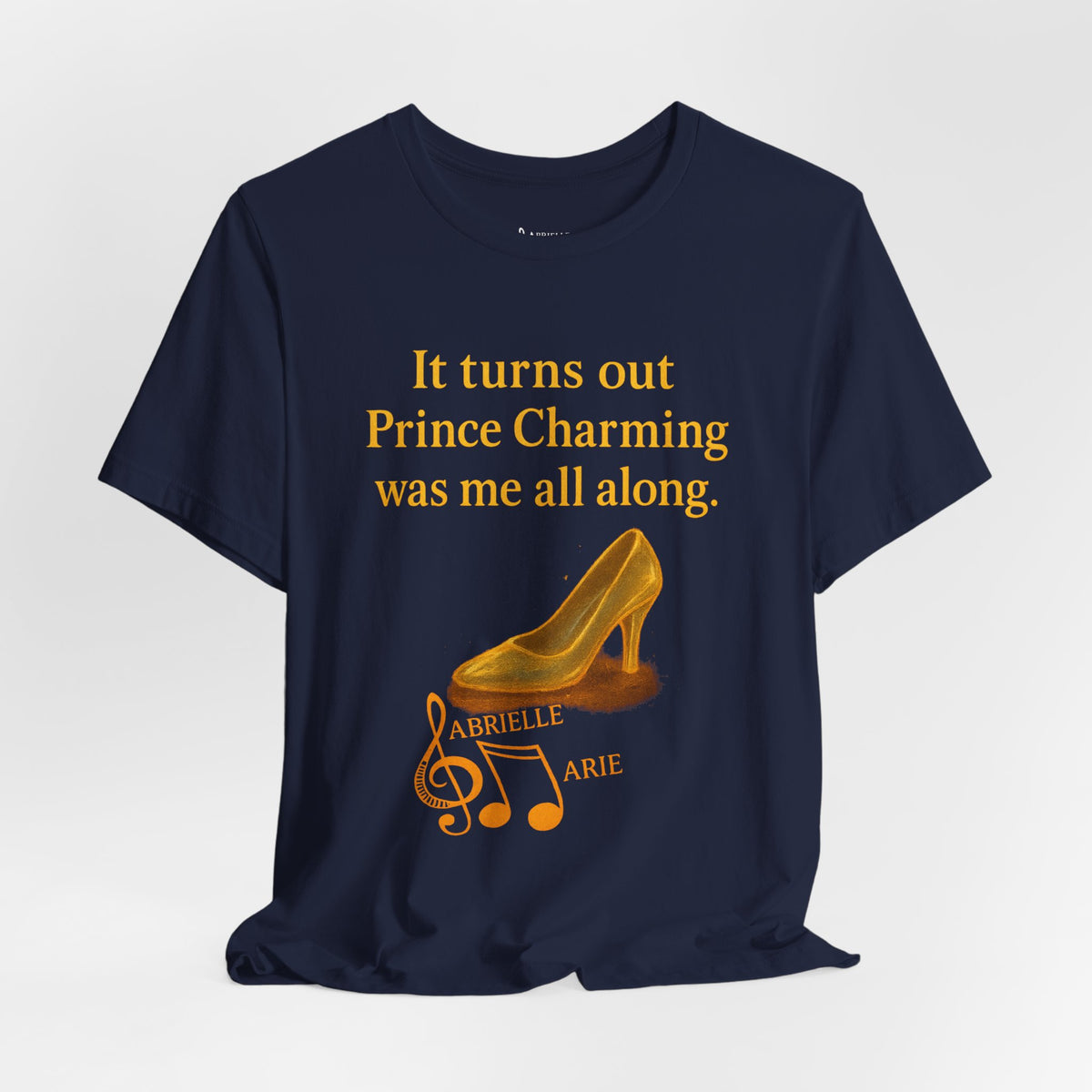 Princess Empowerment Tee - "It turns out Prince Charming was me all along"