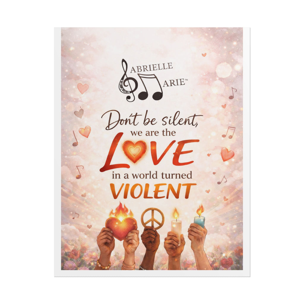 Rolled Poster — “Don’t Be Silent, We Are the Love” Inspirational Peace Wall Art