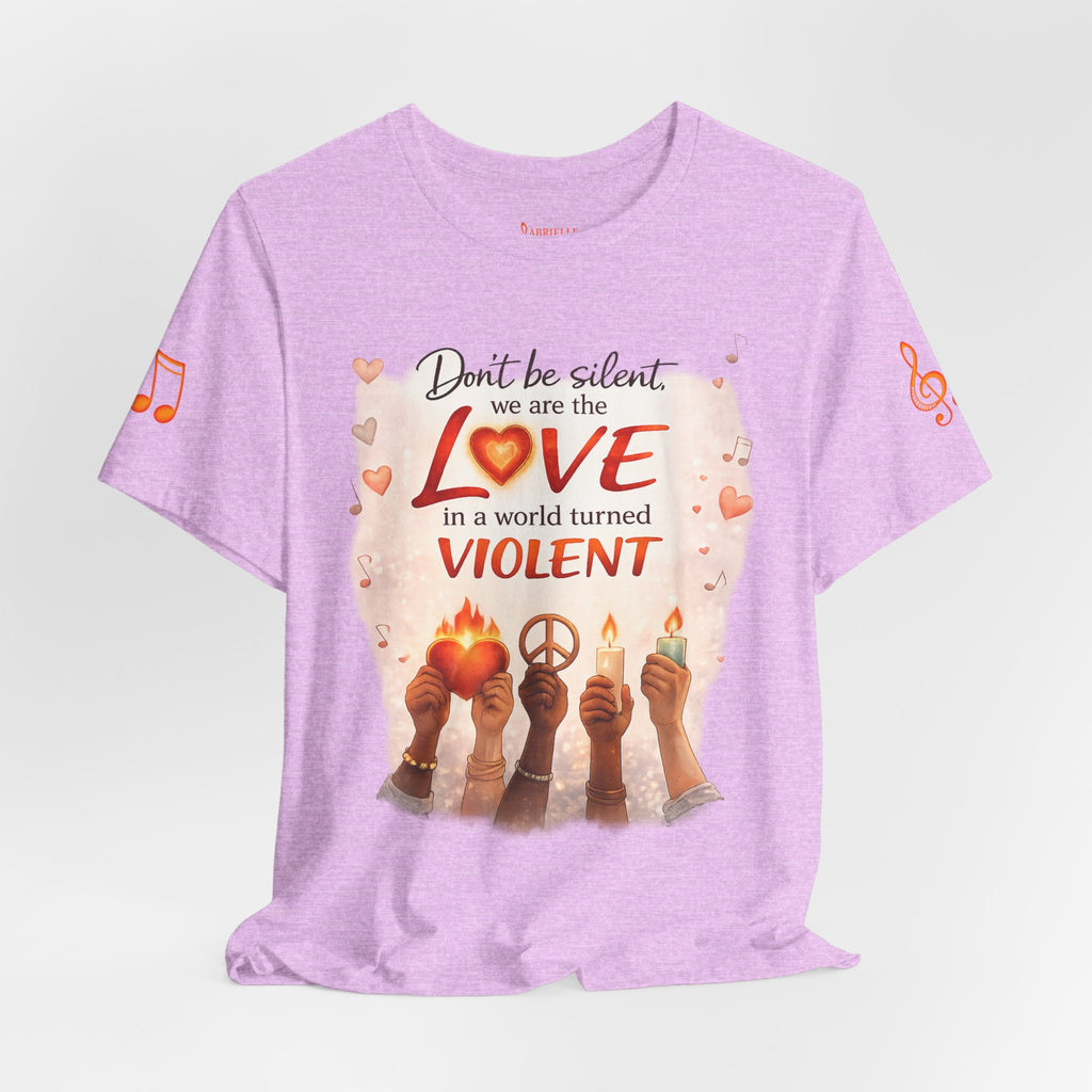 Love Not Violence T-Shirt — "Don't Be Silent, We Are the Love" Graphic Tee