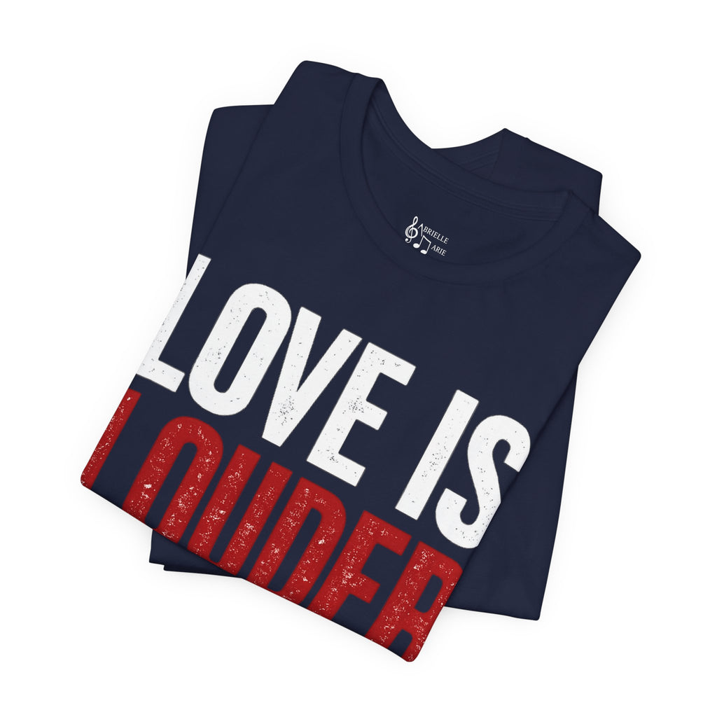 Love Is Louder T-Shirt — Inspirational Pride Tee with Heart Graphic