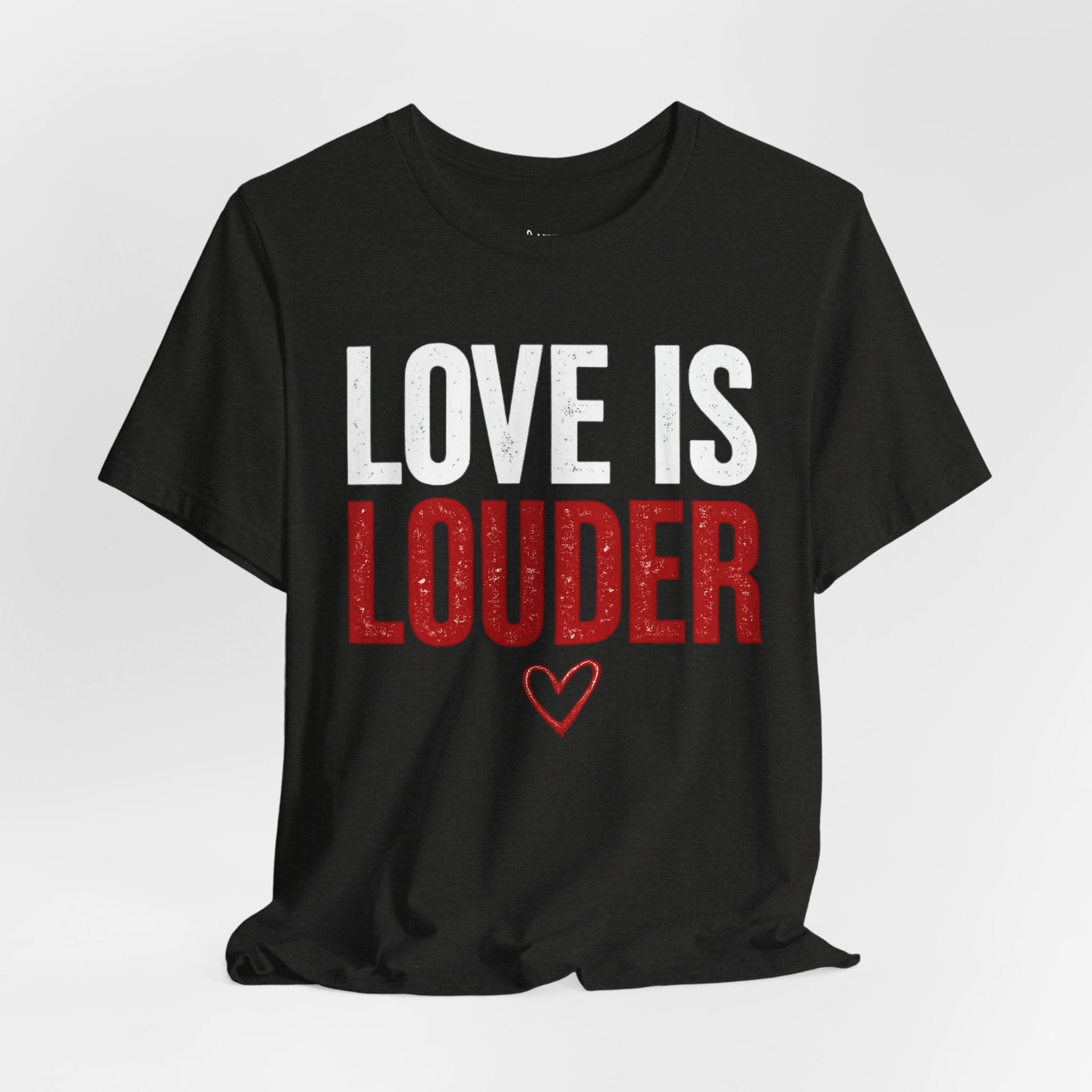 Love Is Louder T-Shirt — Inspirational Pride Tee with Heart Graphic
