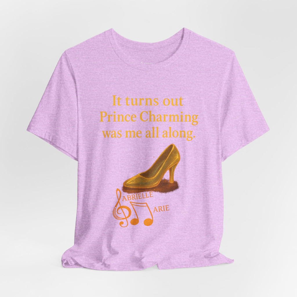 Princess Empowerment Tee - "It turns out Prince Charming was me all along"