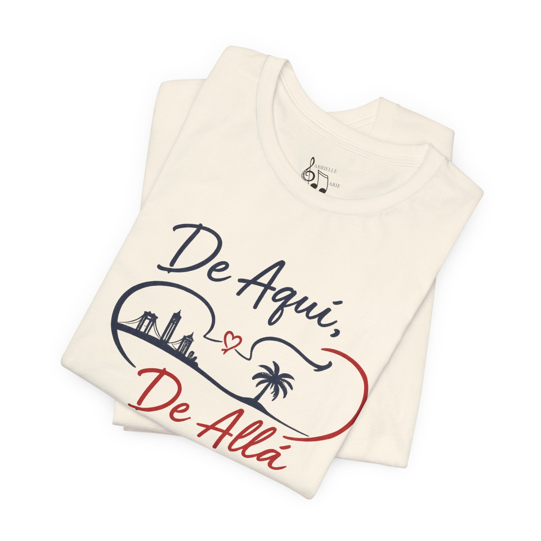 De Aquí, De Allá T-Shirt — Dos Lugares, Un Corazón Graphic Tee