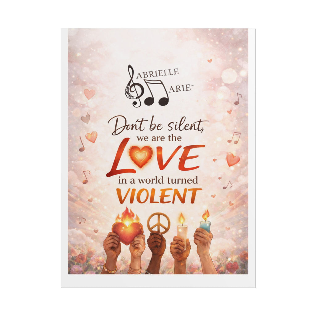 Rolled Poster — “Don’t Be Silent, We Are the Love” Inspirational Peace Wall Art