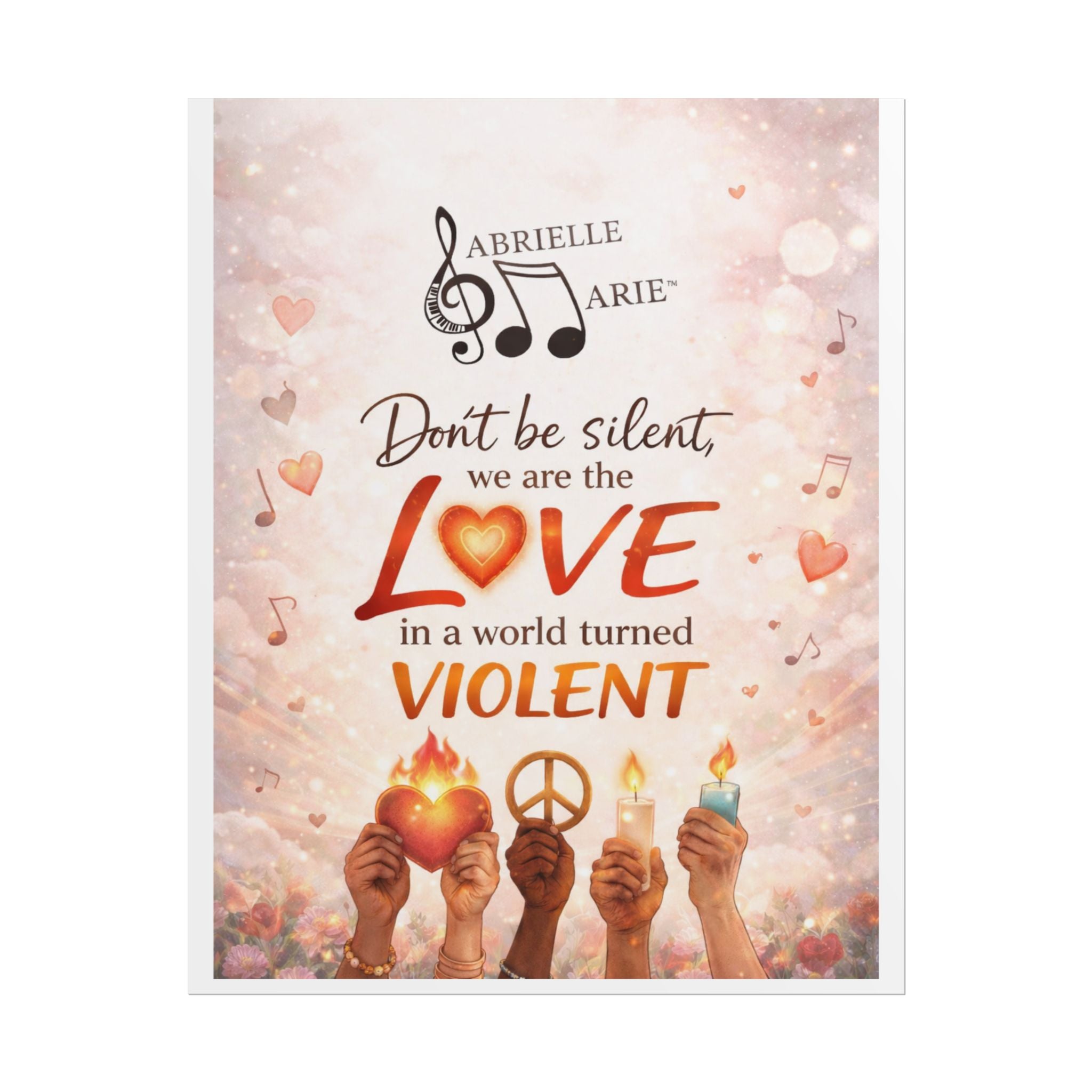 Rolled Poster — “Don’t Be Silent, We Are the Love” Inspirational Peace Wall Art