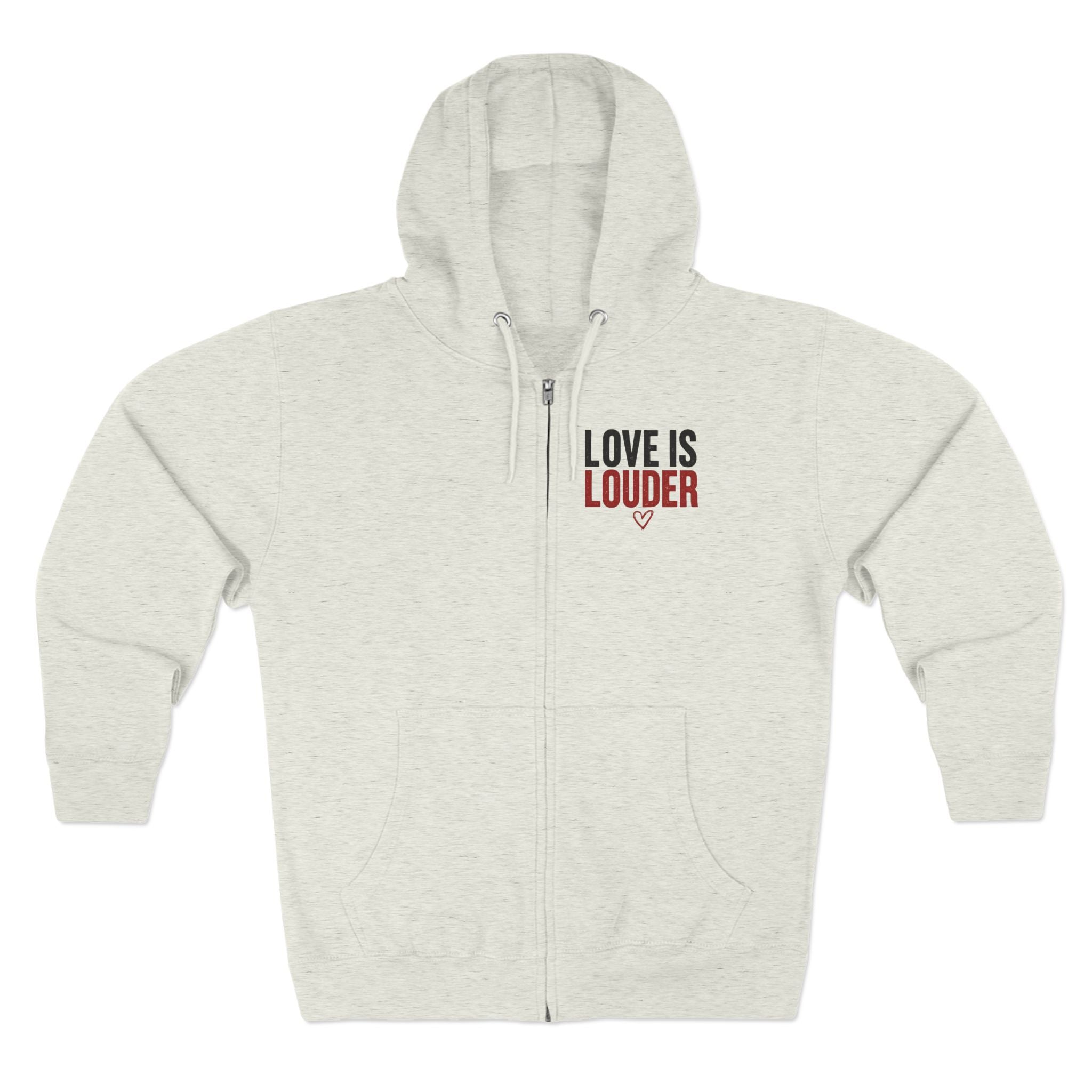 Love Is Louder Zip Hoodie — Inspirational Graphic Zip-Up Hoodie