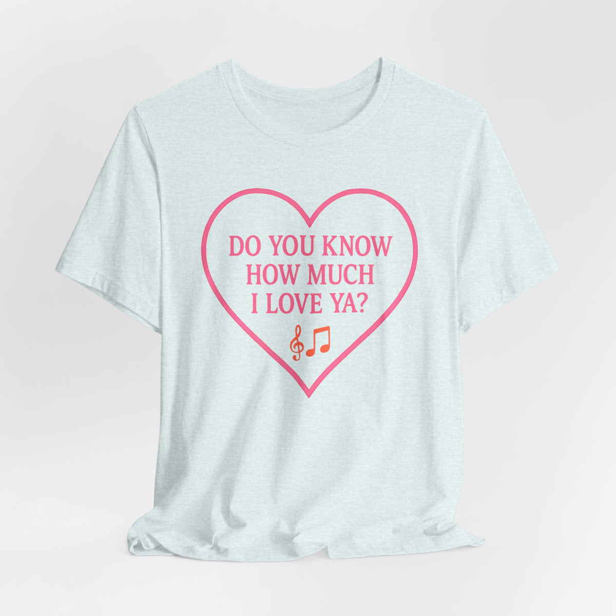 Do You Know How Much I Love Ya? Tee — Pink Heart Valentine T-Shirt