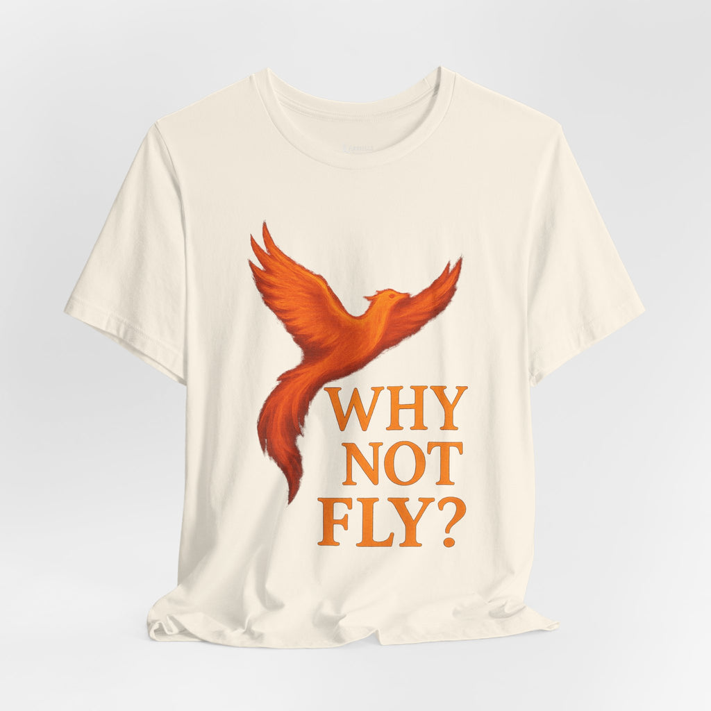 Why Not Fly? Phoenix Graphic T-Shirt