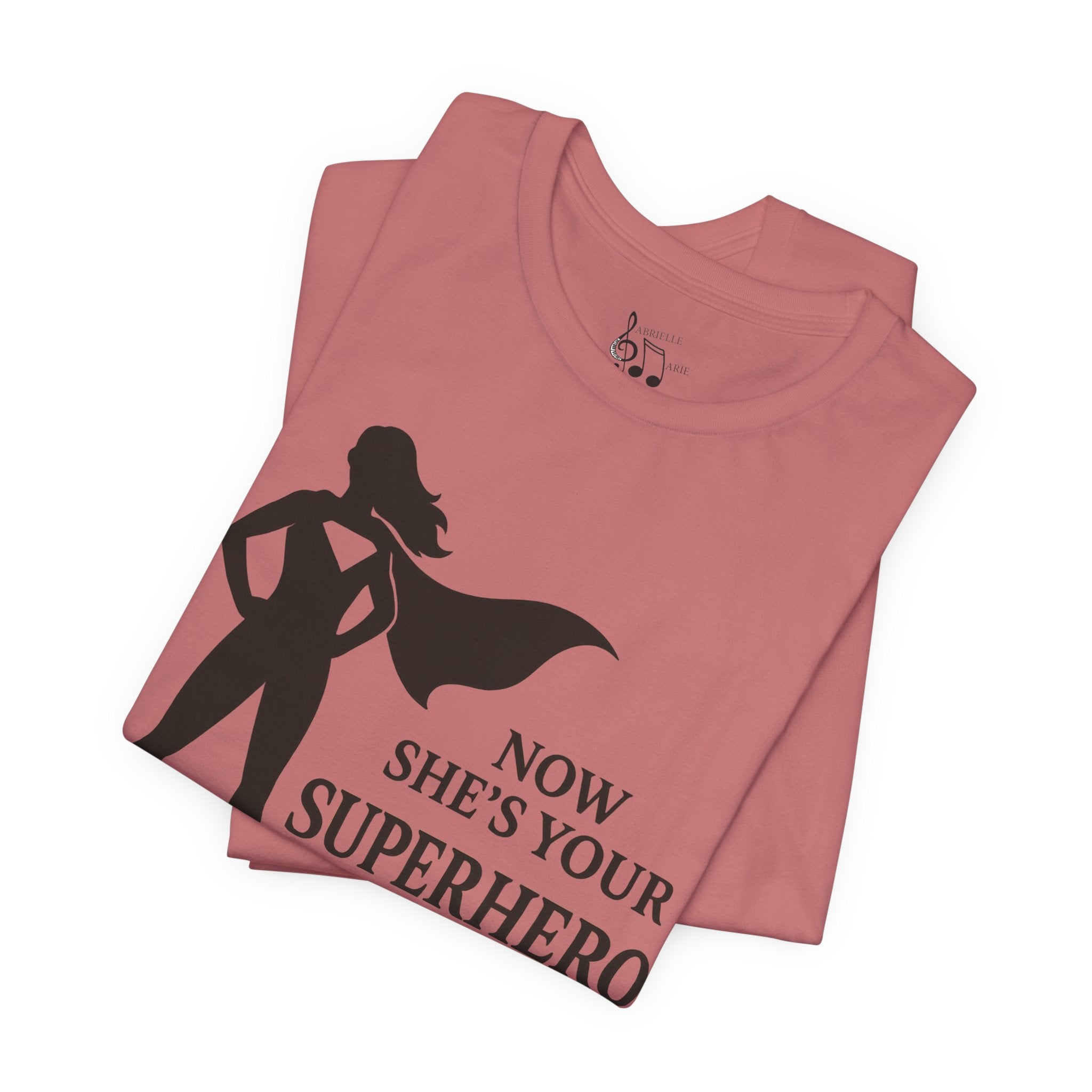 Now She's Your Superhero T-Shirt — Personalized Mom/Teacher Appreciation Tee