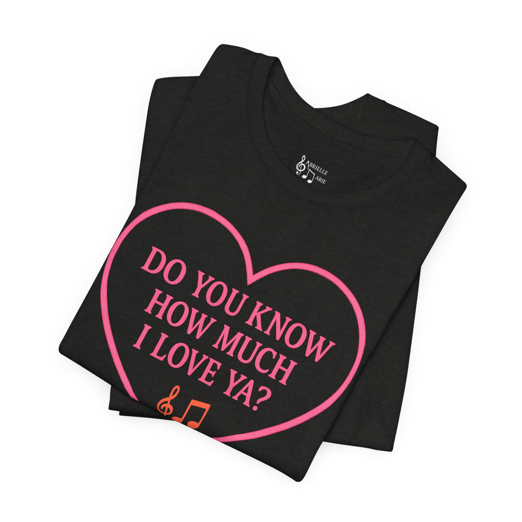 Do You Know How Much I Love Ya? Tee — Pink Heart Valentine T-Shirt