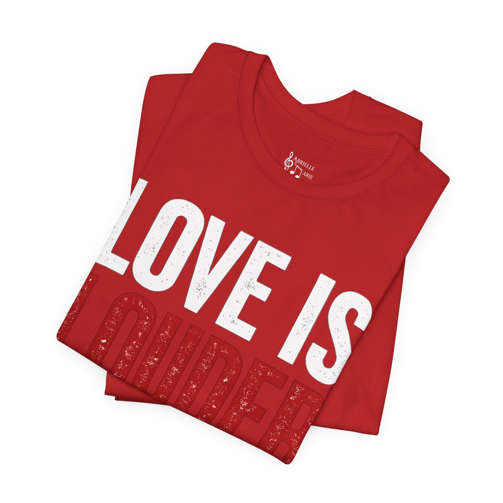 Love Is Louder T-Shirt — Inspirational Pride Tee with Heart Graphic