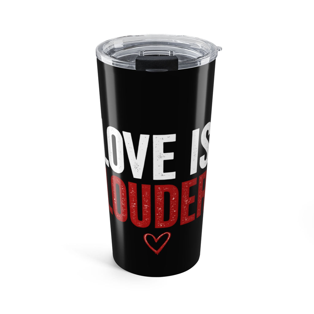 Love Is Louder 20oz Tumbler — Insulated Travel Cup with Heart Design