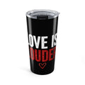 Love Is Louder 20oz Tumbler — Insulated Travel Cup with Heart Design