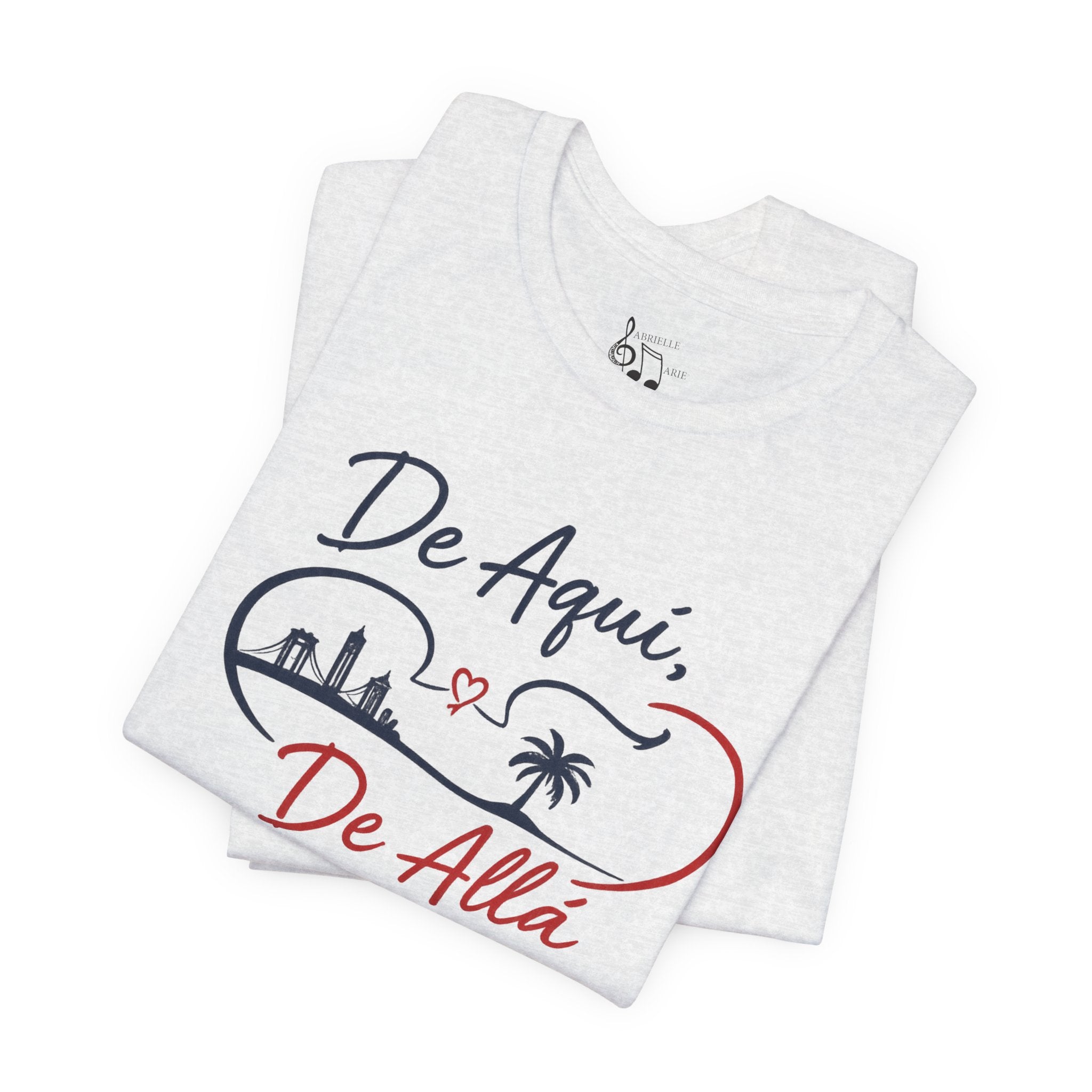 De Aquí, De Allá T-Shirt — Dos Lugares, Un Corazón Graphic Tee