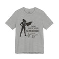 Now She's Your Superhero T-Shirt — Personalized Mom/Teacher Appreciation Tee