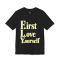 First Love Yourself Tee — Self-Love Graphic T-Shirt