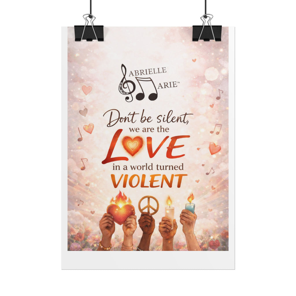 Rolled Poster — “Don’t Be Silent, We Are the Love” Inspirational Peace Wall Art