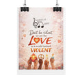 Rolled Poster — “Don’t Be Silent, We Are the Love” Inspirational Peace Wall Art