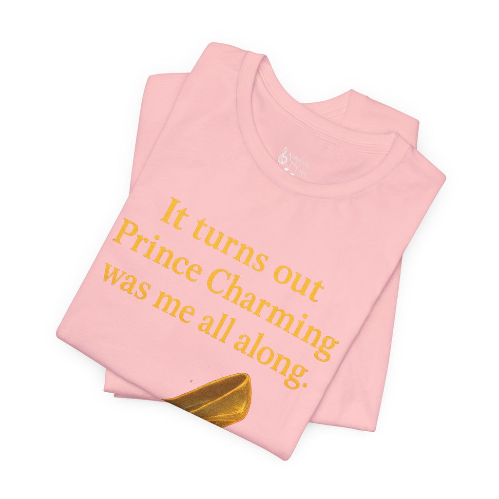 Princess Empowerment Tee - "It turns out Prince Charming was me all along"