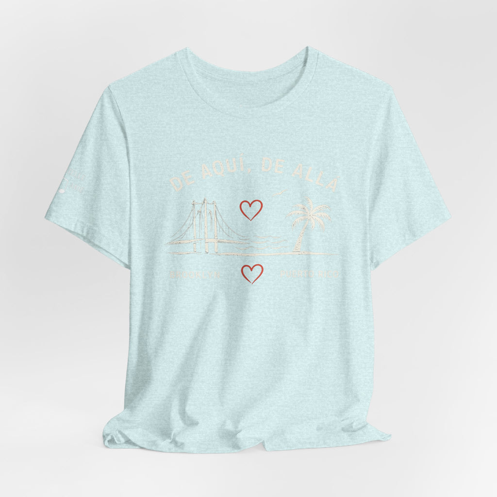 De Aquí, De Allá Tee — Born in Brooklyn Rooted in Puerto Rico T‑Shirt