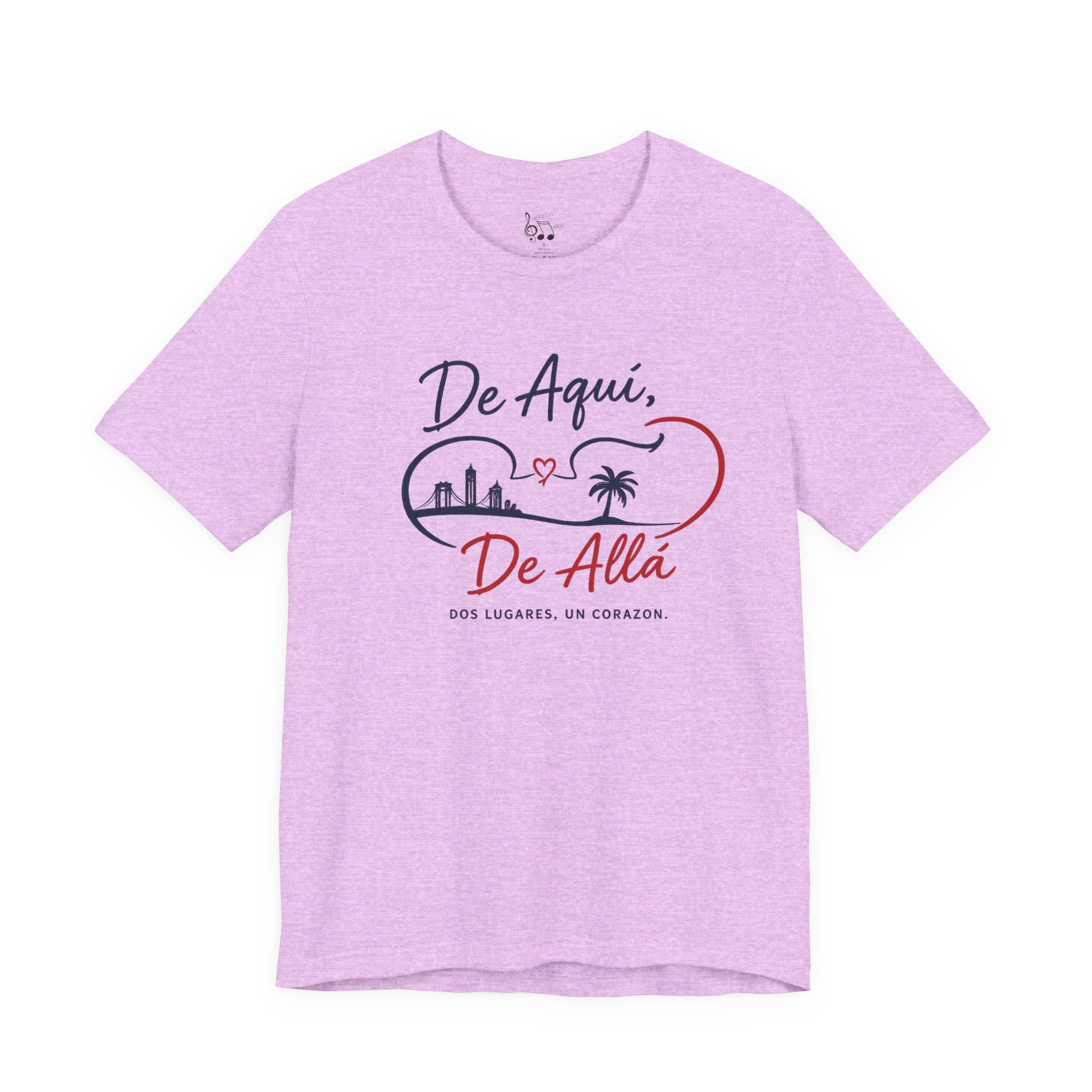 De Aquí, De Allá T-Shirt — Dos Lugares, Un Corazón Graphic Tee