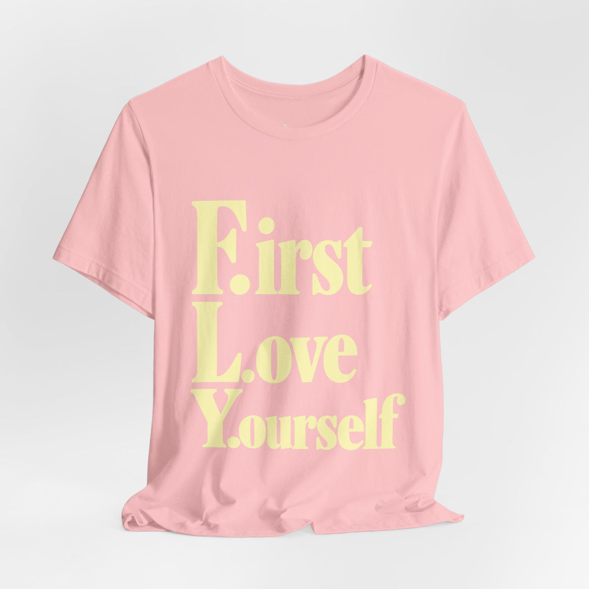 First Love Yourself Tee — Self-Love Graphic T-Shirt