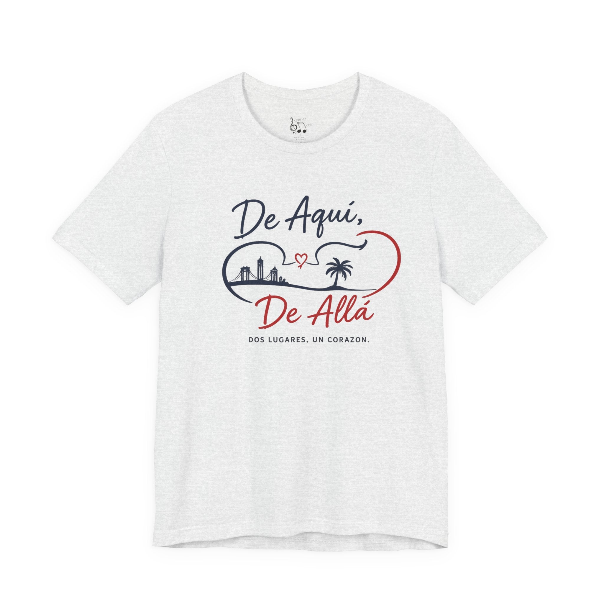 De Aquí, De Allá T-Shirt — Dos Lugares, Un Corazón Graphic Tee