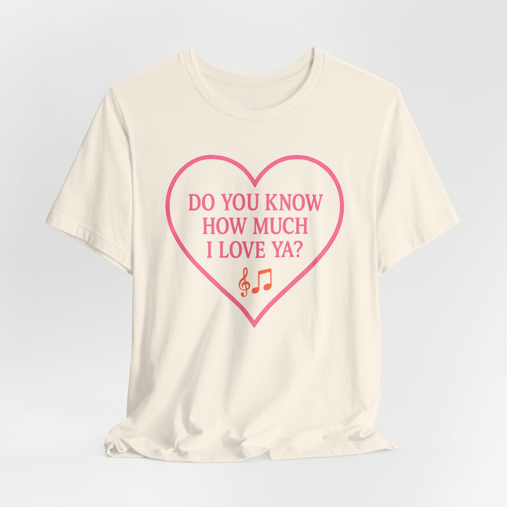 Do You Know How Much I Love Ya? Tee — Pink Heart Valentine T-Shirt