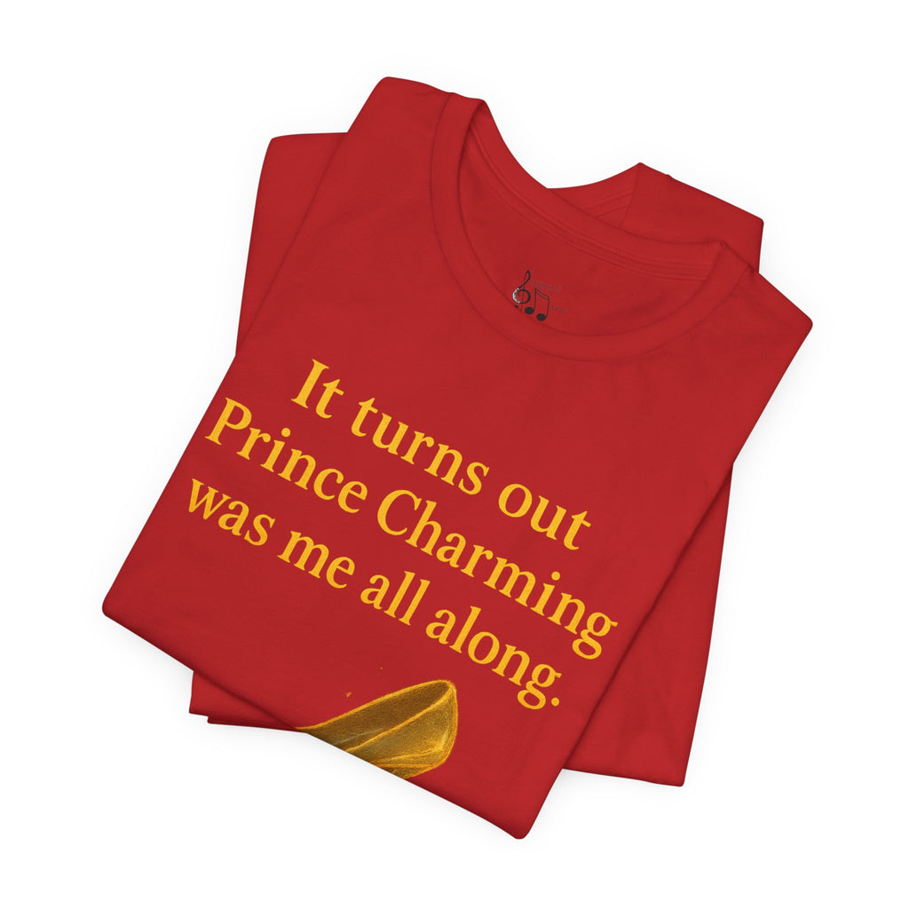 Princess Empowerment Tee - "It turns out Prince Charming was me all along"