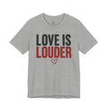 Love Is Louder T‑Shirt — Inspirational Heart Graphic Tee