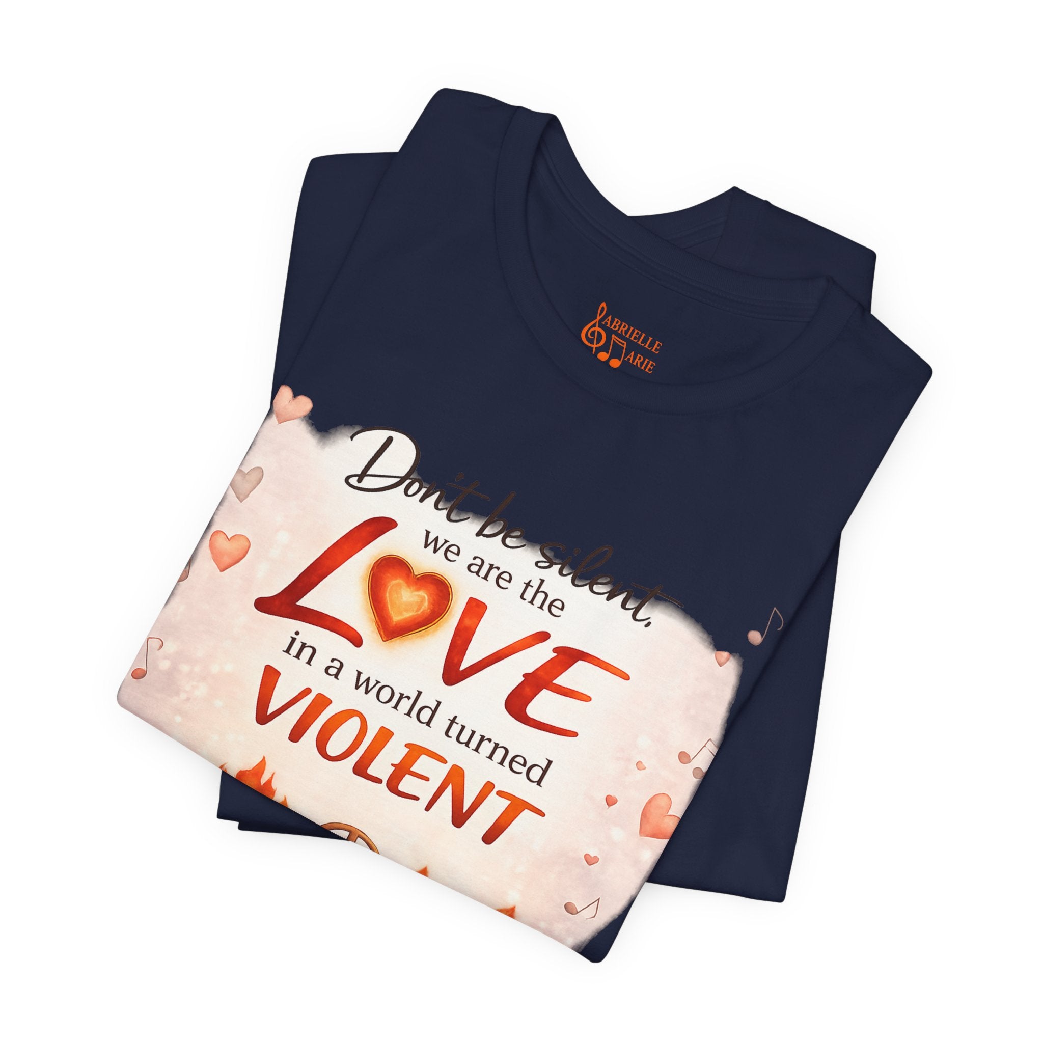 Love Not Violence T-Shirt — "Don't Be Silent, We Are the Love" Graphic Tee