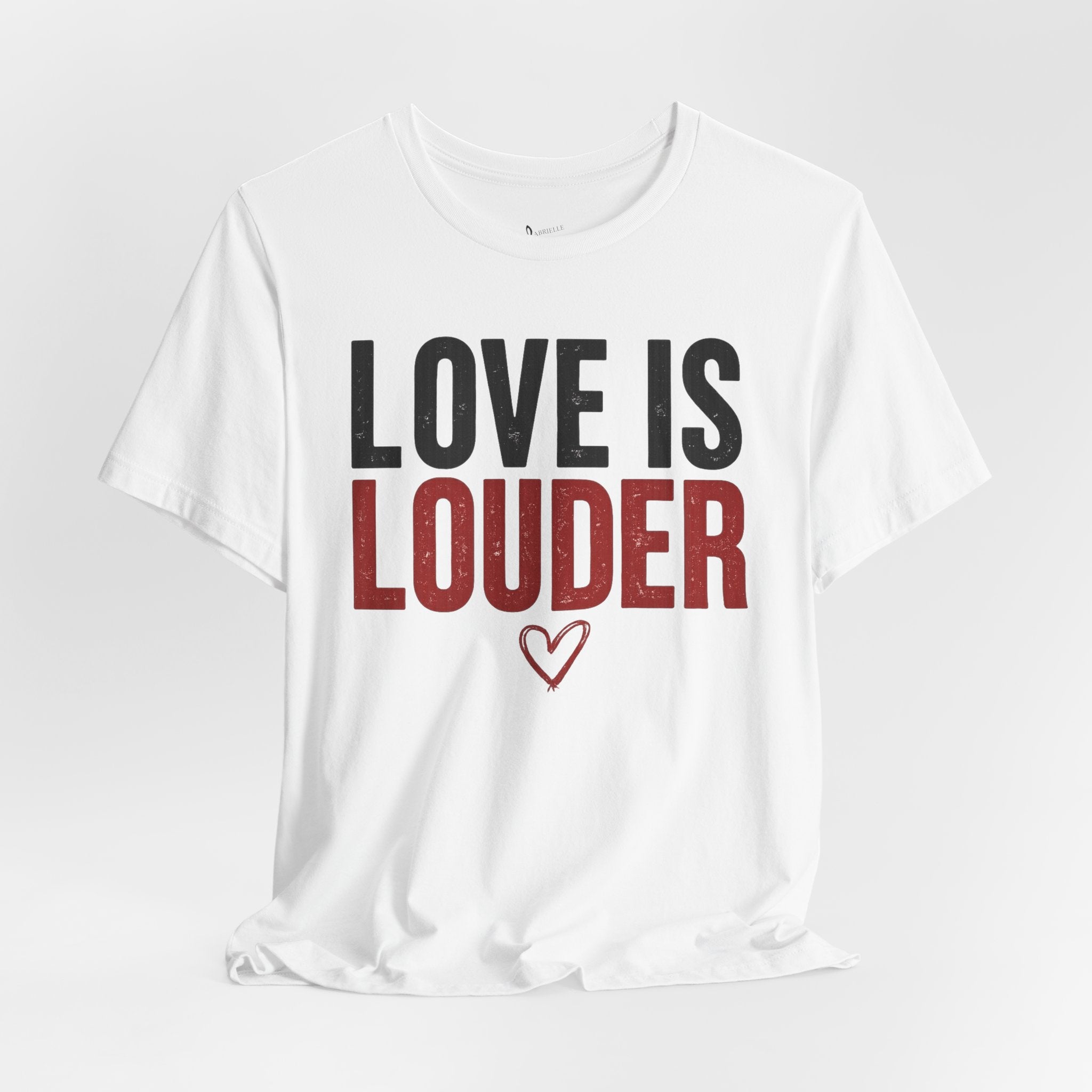 Love Is Louder T‑Shirt — Inspirational Heart Graphic Tee