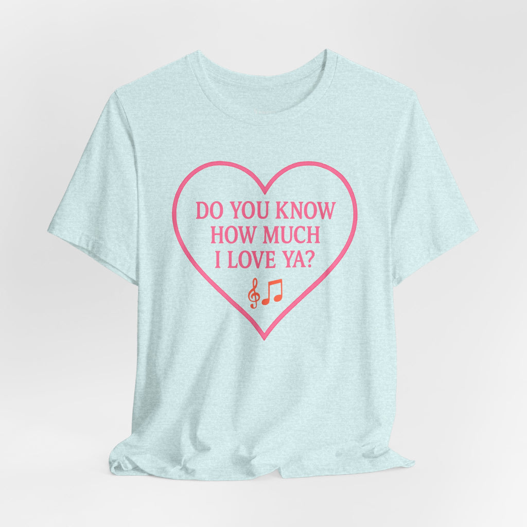 Do You Know How Much I Love Ya? Tee — Pink Heart Valentine T-Shirt