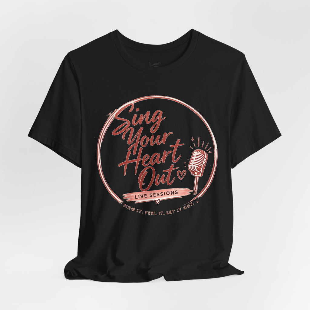 Sing Your Heart Out T‑Shirt — Live Sessions Music Tee