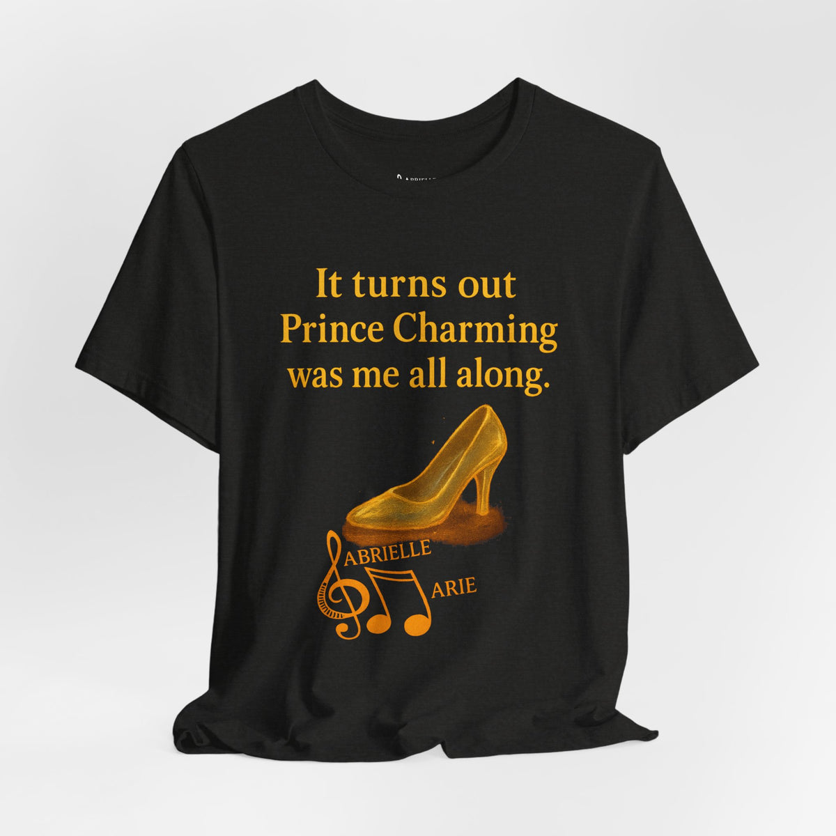 Princess Empowerment Tee - "It turns out Prince Charming was me all along"