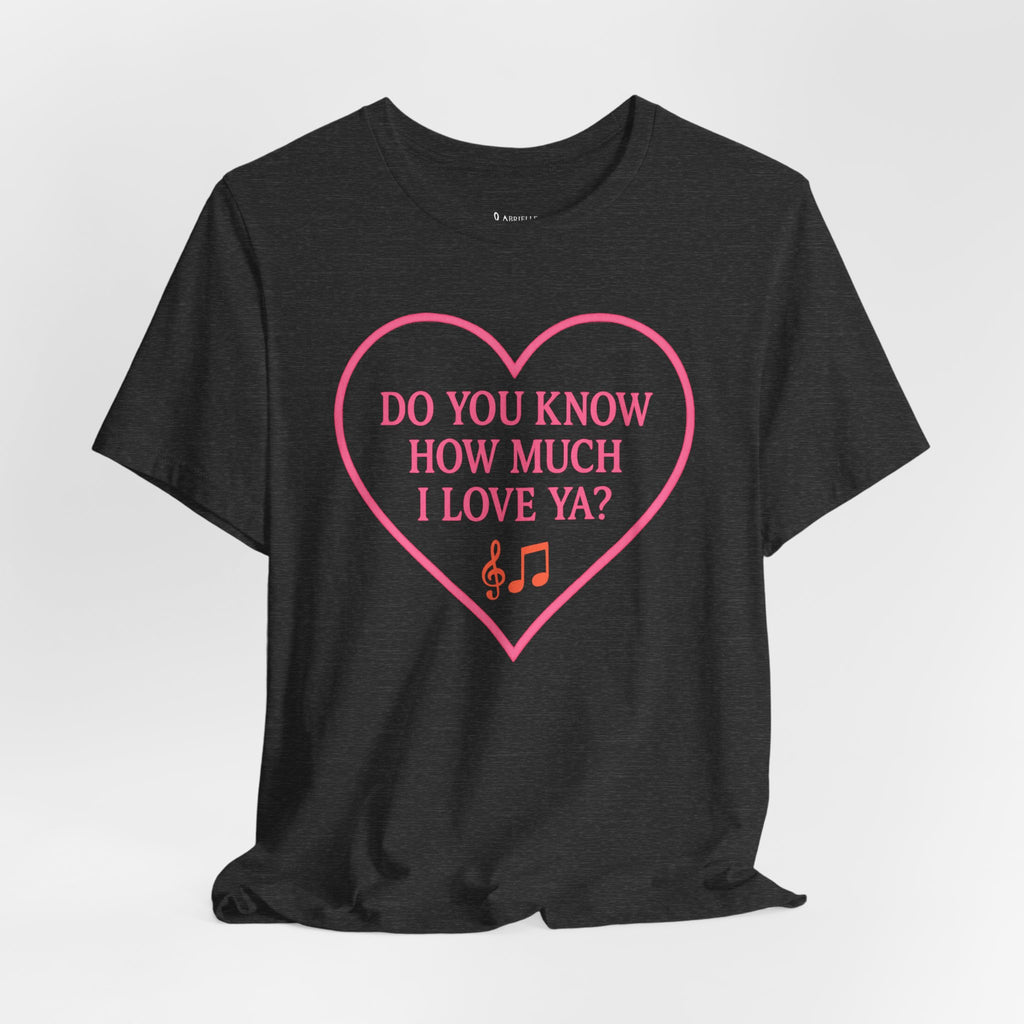 Do You Know How Much I Love Ya? Tee — Pink Heart Valentine T-Shirt