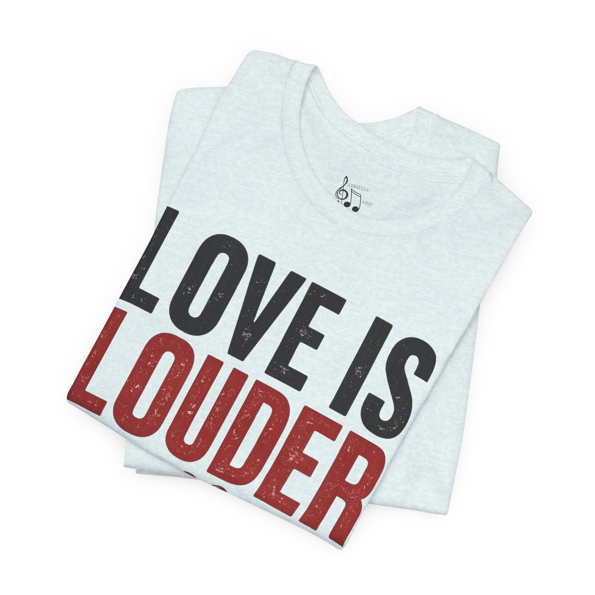 Love Is Louder T‑Shirt — Inspirational Heart Graphic Tee