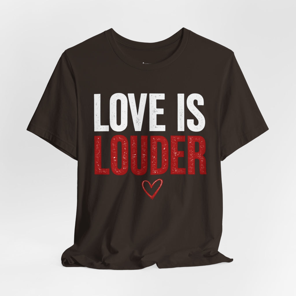 Love Is Louder T-Shirt — Inspirational Pride Tee with Heart Graphic