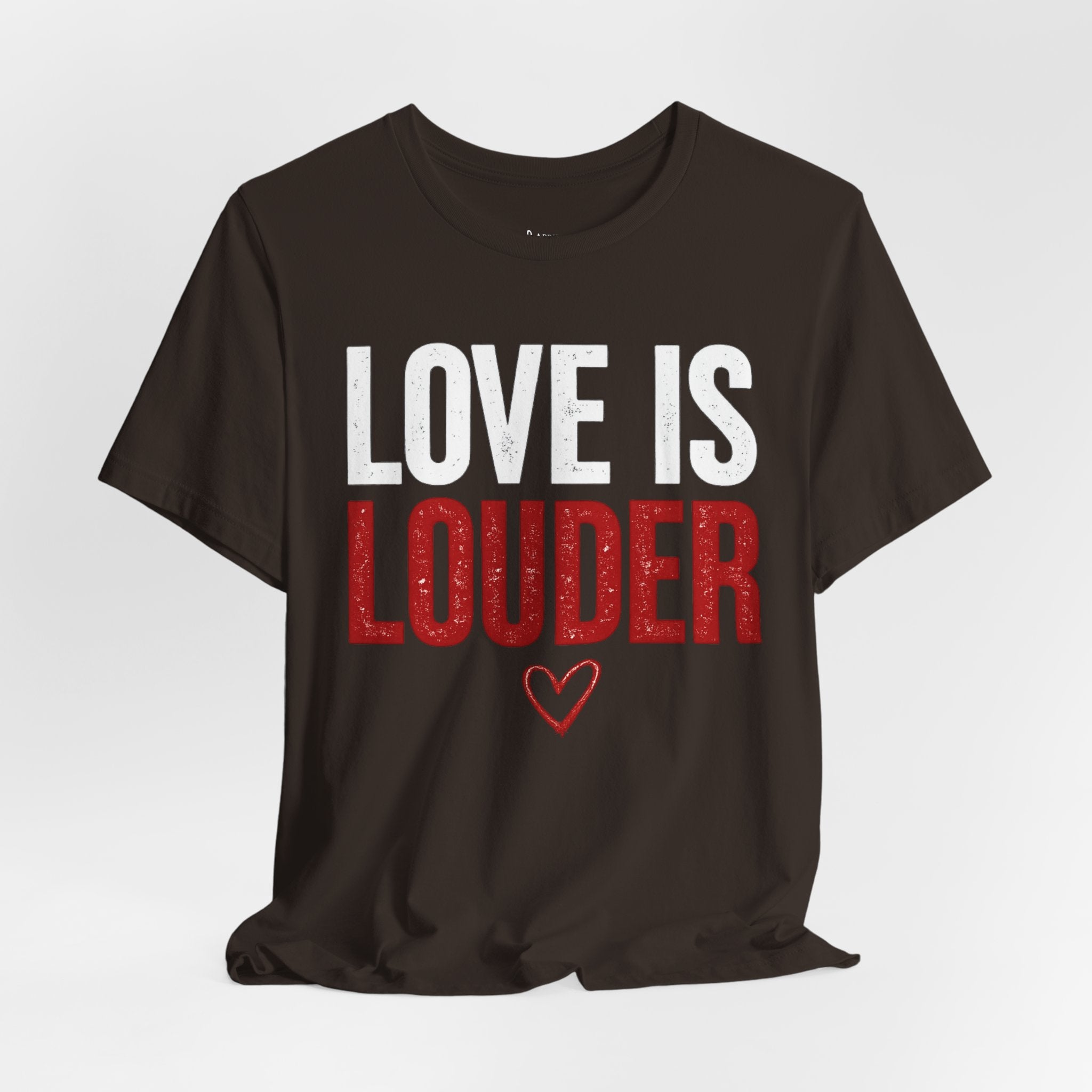Love Is Louder T-Shirt — Inspirational Pride Tee with Heart Graphic