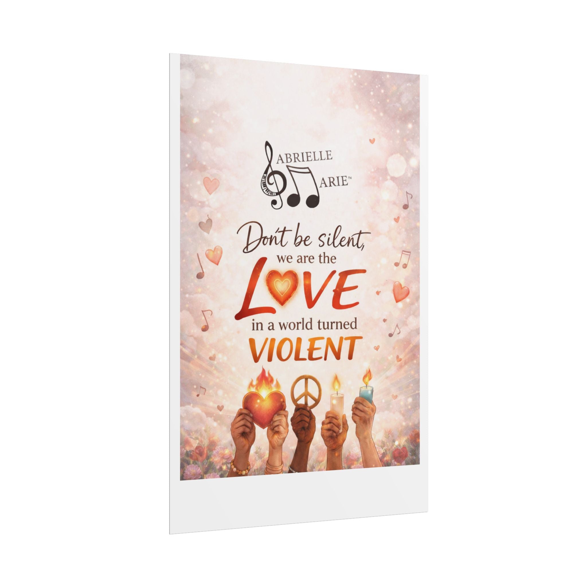 Rolled Poster — “Don’t Be Silent, We Are the Love” Inspirational Peace Wall Art