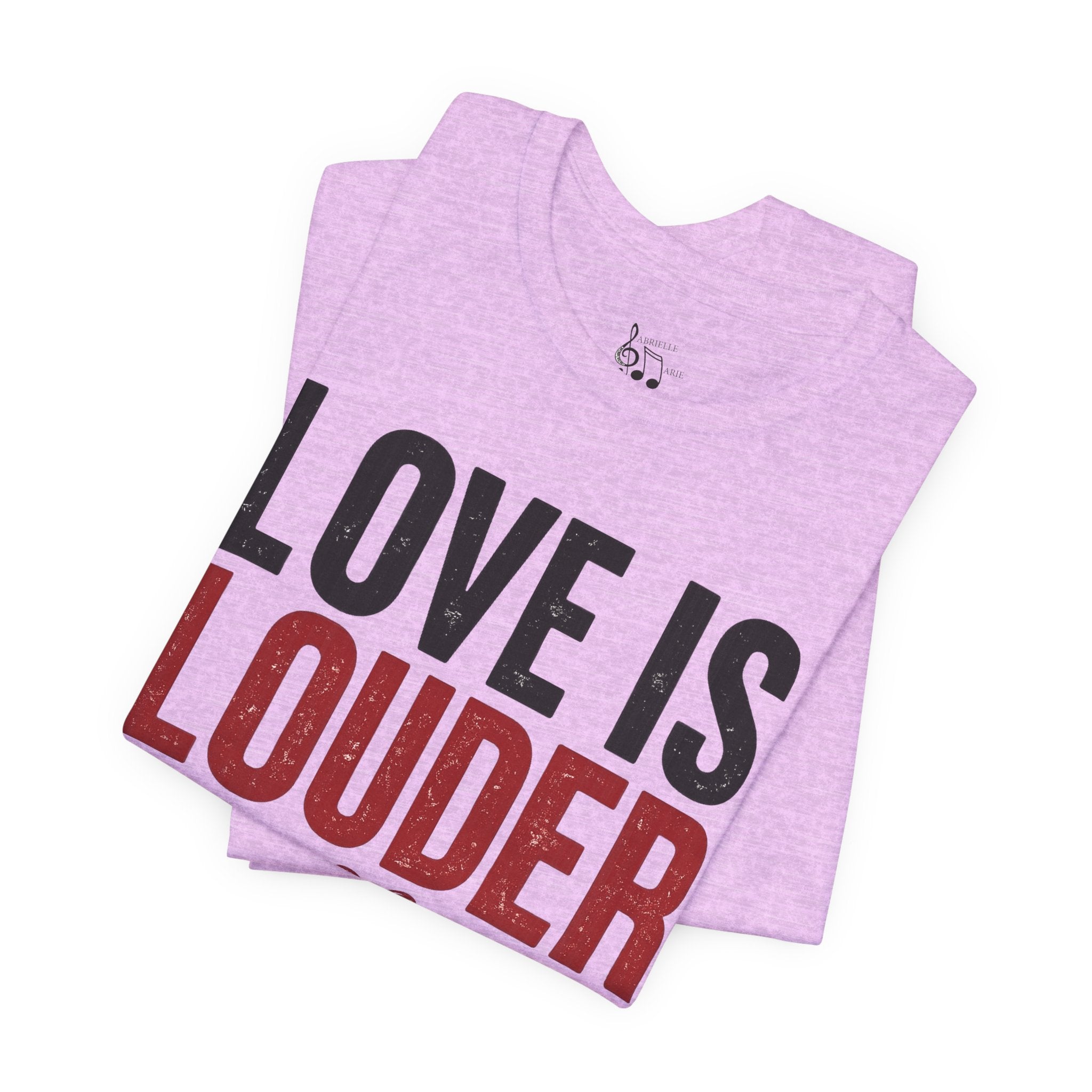 Love Is Louder T‑Shirt — Inspirational Heart Graphic Tee